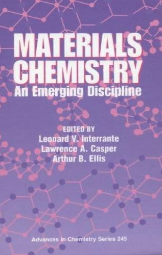 Materials Chemistry: An Emerging Discipline (Advances in Chemistry Series, Volume 245)