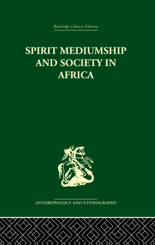 Spirit Mediumship and Society in Africa