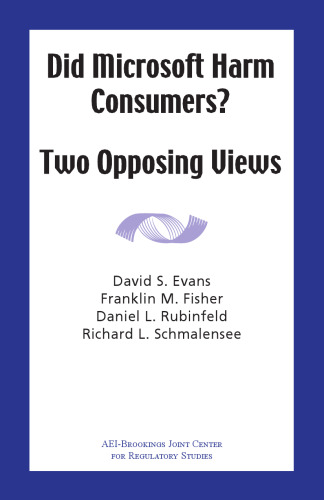 Did Microsoft Harm Consumers?: Two Opposing Views