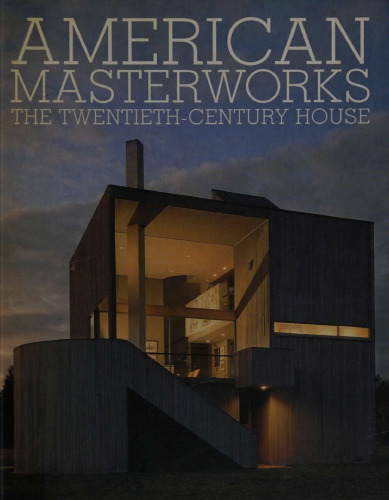 American masterworks the twentieth-century house