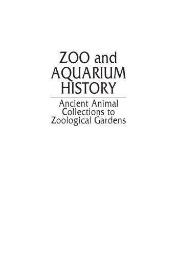 Zoo and Aquarium History: Ancient Animal Collections To Zoological Gardens