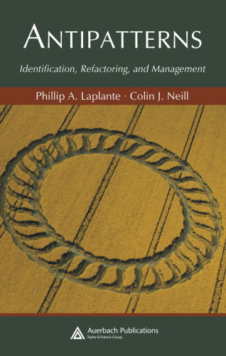 Antipatterns: Identification, Refactoring, and Management