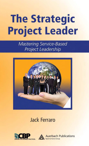 The Strategic Project Leader: Mastering Service-Based Project Leadership (Center for Business Practices)