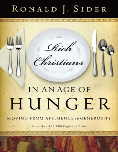Rich Christians in an age of hunger : moving from affluence to generosity