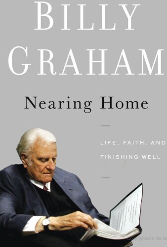 Nearing Home: Life, Faith, and Finishing Well