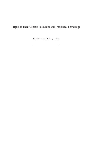 Rights to Plant Genetic Resources and Traditional Knowledge: Basic Issues and Perspectives