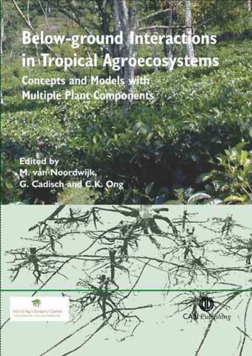 Below-ground Interactions in Tropical Agroecosystems: Concepts and Models with Multiple Plant Components (Cabi Publishing)