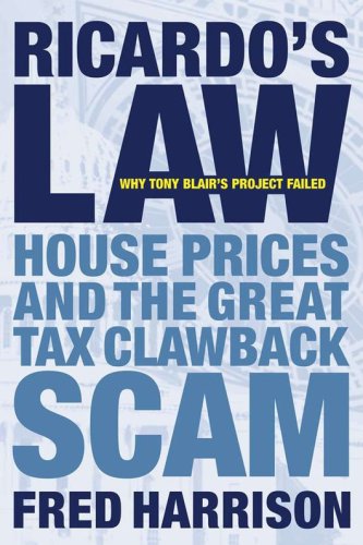 Ricardo's law: house prices and the great tax clawback scam