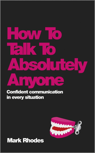 How to talk to absolutely anyone: confident communication in every situation