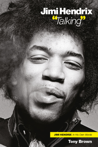 Jimi Hendrix ''talking'': Jimi Hendrix in his own words