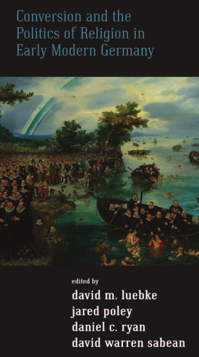 Conversion and the Politics of Religion in Early Modern Germany