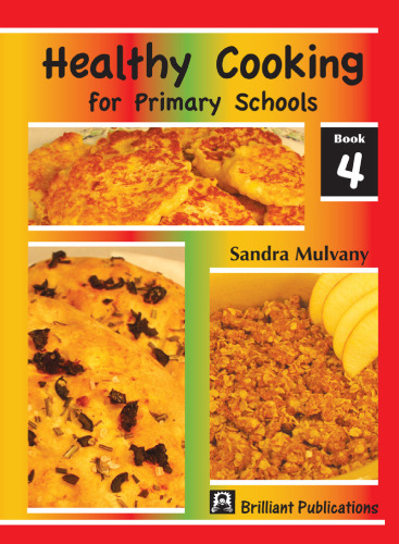 Healthy Cooking for Primary Schools: Book 4 : Book 4