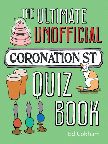 The Ultimate Unofficial Coronation Street Quiz Book