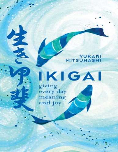 Ikigai: Giving every day meaning and joy