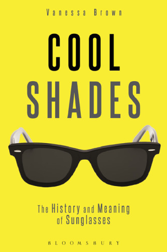 COOL SHADES: The History and Meaning of Sunglasses