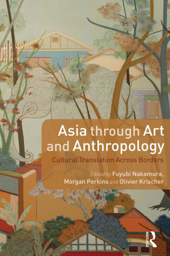Asia through Art and Anthropology: Cultural Translation Across Borders