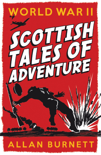 World War II : Scottish tales of adventure