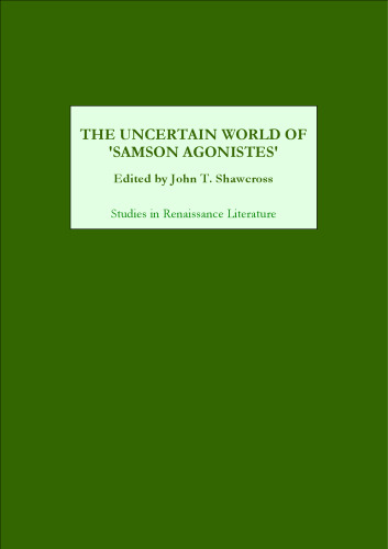 The Uncertain World of Samson Agonistes (Studies in Renaissance Literature)