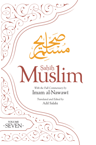 Sahih Muslim (Volume 7): With Full Commentary by Imam Nawawi