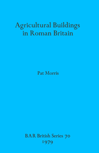 Agricultural Buildings in Roman Britain