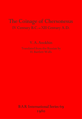 The Coinage of Chersonesus: IV Century B.C. -XII Century A.D.