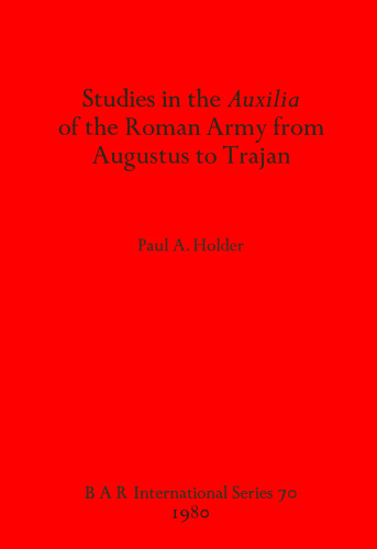 Studies in the Auxilia of the Roman Army from Augustus to Trajan