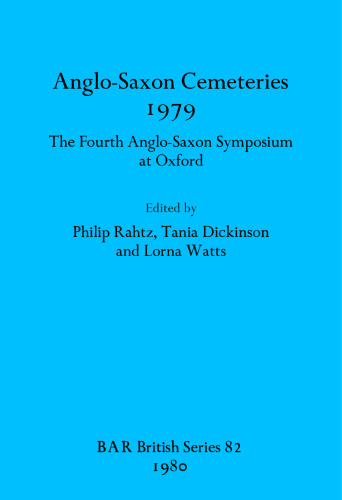 Anglo-Saxon Cemeteries 1979: The Fourth Anglo-Saxon Symposium at Oxford