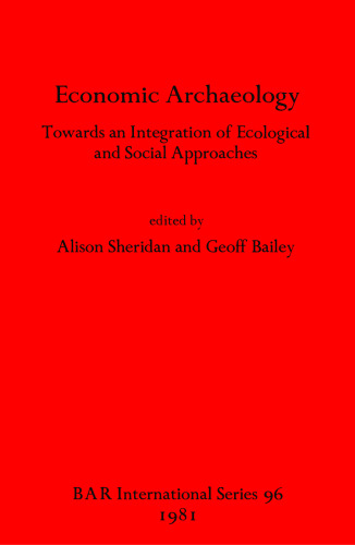 Economic Archaeology: Towards an Integration of Ecological and Social Approaches