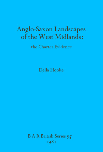 Anglo-Saxon Landscapes of the West Midlands: the Charter Evidence