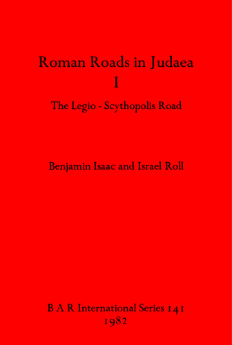 Roman Roads in Judaea I: The Legio-Scythopolis Road