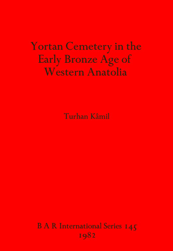 Yortan Cemetery in the Early Bronze Age of Western Anatolia