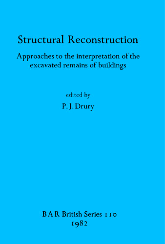 Structural Reconstruction: interpretation of the excavated remains of buildings