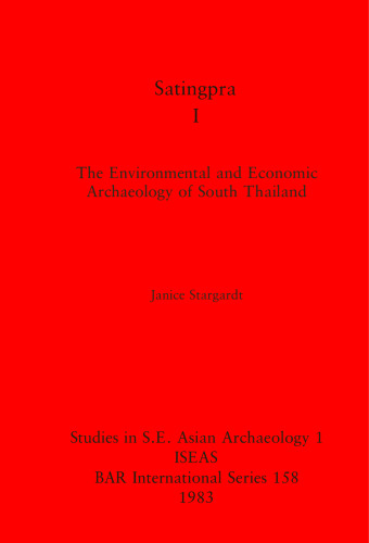 Satingpra I: The Environmental and Economic Archaeology of South Thailand