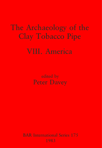 The Archaeology of the Clay Tobacco Pipe VIII: America