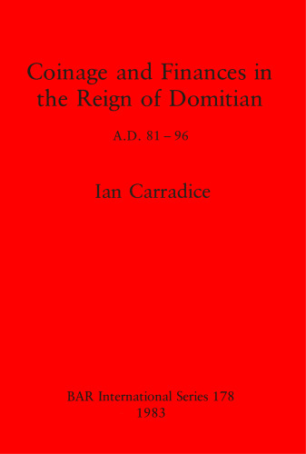 Coinage and Finances in the Reign of Domitian: A.D. 81-96