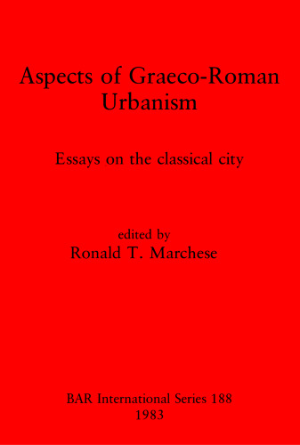 Aspects of Graeco-Roman Urbanism: Essays on the classical city