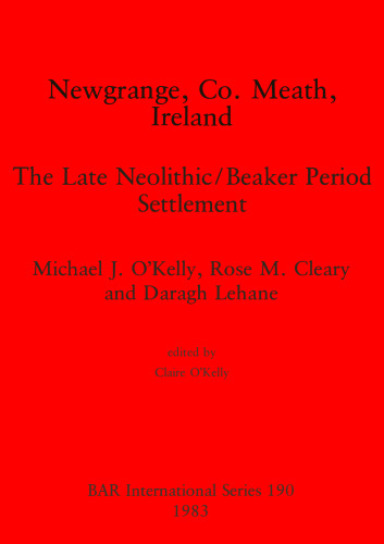 Newgrange, Co. Meath, Ireland: The Late Neolithic/Beaker Period Settlement