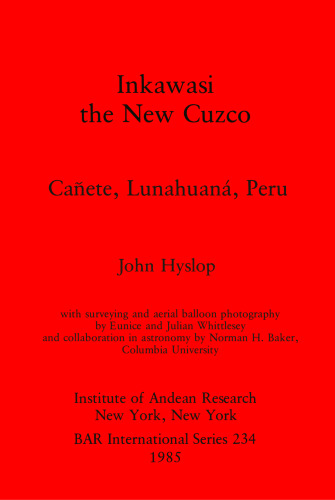 Inkawasi: the New Cuzco: Cañete, Lunahuaná, Peru