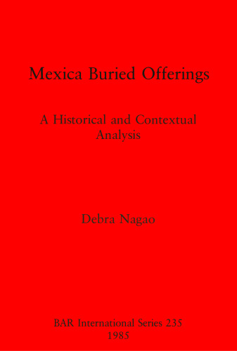 Mexica Buried Offerings: A Historical and Contextual Analysis