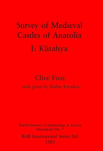 Survey of Medieval Castles of Anatolia I: Kütahya
