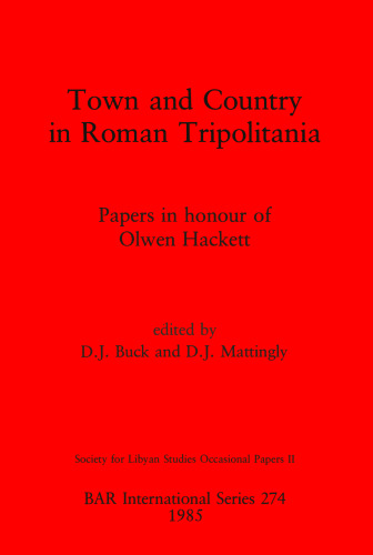Town and Country in Roman Tripolitania: Papers in honour of Olwen Hackett
