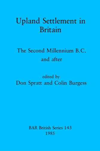 Upland Settlement in Britain: The Second Millennium B.C. and after