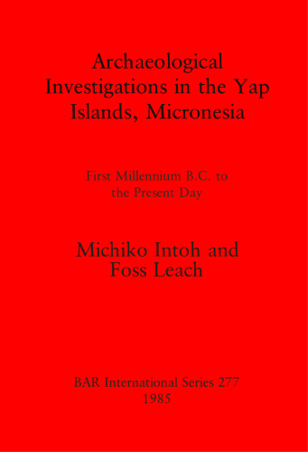 Archaeological Investigations in the Yap Islands, Micronesia: First Millenium B.C. to the Present Day