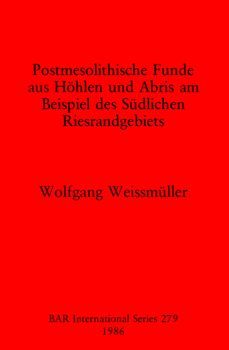 Postmesolithische Funde aus Höhlen und Abris am Beispiel des Südlichen Riesrandgebiets