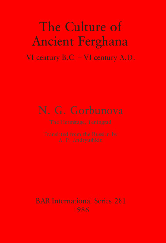 The Culture of Ancient Ferghana: VI century B.C.-VI century A.D.