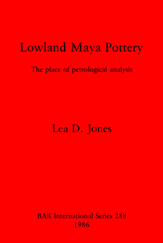 Lowland Maya Pottery: The place of petrological analysis