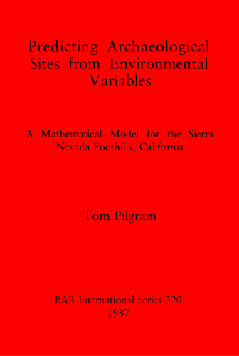 Predicting Archaeological Sites from Environmental Variables: A Mathematical Model for the Sierra Nevada Foothills, California
