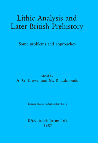 Lithic Analysis and Later British Prehistory: Some problems and approaches