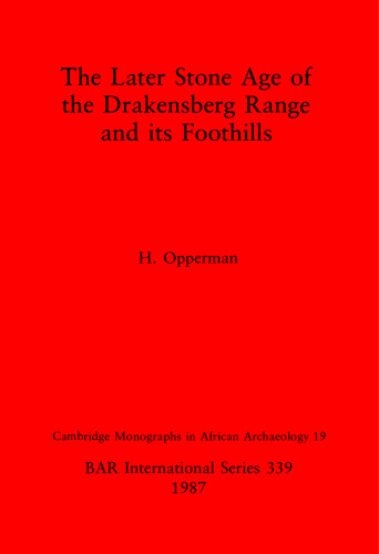 The Later Stone Age of the Drakensberg Range and its Foothills