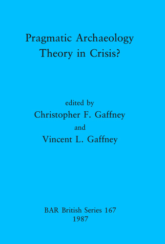 Pragmatic Archaeology: Theory in Crisis?